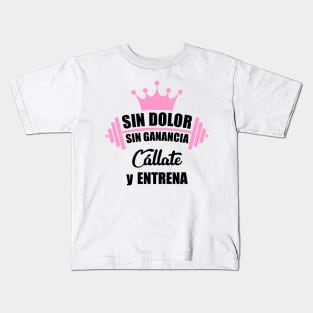 Sin dolor, sin ganancia, cállate y entrena Kids T-Shirt